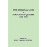 Original Lists of Persons of Quality, 1600-1700. Emigrants, Religious Exiles, Political Rebels, Serving Men Sold for a Term of Years, Apprentices,
