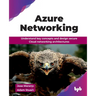 Azure Networking: Understand key concepts and design secure Cloud networking architectures (English Edition)