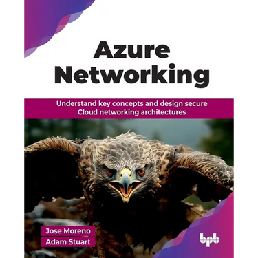 Azure Networking: Understand key concepts and design secure Cloud networking architectures (English Edition)