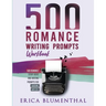 500 Romance Writing Prompts: Workbook