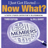 I Just Got Elected, Now What? a New Union Officer's Handbook 3rd Edition