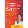 Strategic Development of Technology in China: Breakthroughs and Trends