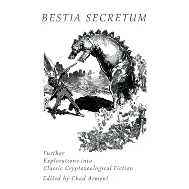 Bestia Secretum: Further Explorations into Classic Cryptozoological Fiction