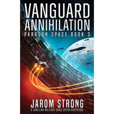 Vanguard Annihilation: A thrilling military space opera adventure
