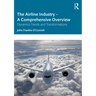 The Airline Industry - A Comprehensive Overview: Dynamic Trends and Transformations