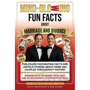 Fun-filled Fascinating Facts and Untold Stories About Same-Sex Couples Throughout History: Debunking Myths and Sharing Truths About Same-Sex Relations