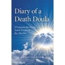 Diary of a Death Doula: 25 Lessons the Dying Teach Us about the Afterlife