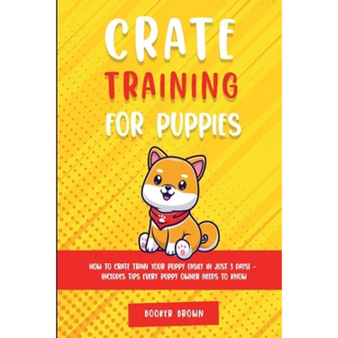 Crate Training for Puppies: How to Crate Train Your Puppy Easily in Just 3