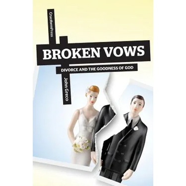 Broken Vows: Divorce and the Goodness of God