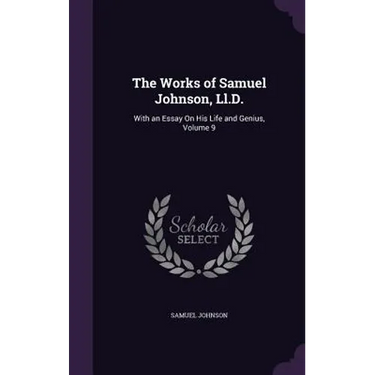 The Works of Samuel Johnson, Ll.D.: With an Essay On His Life and Genius, Volume 9