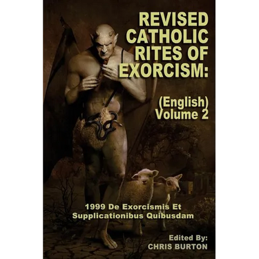 Revised Catholic Rites Of Exorcism: (English) - Volume 2: 1999 De Exorcismis Et Supplicationibus Quibusdam