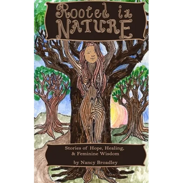 Rooted In Nature: Stories of Hope, Healing and Feminine Wisdom