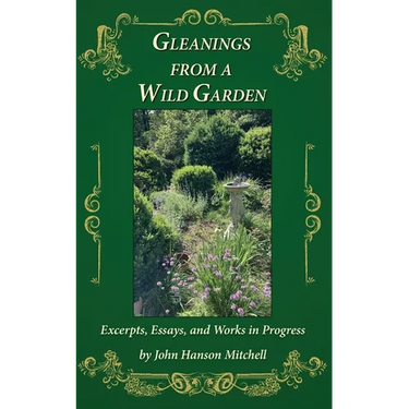 Gleanings from a Wild Garden: Excerpts, Essays, and Works in Progress