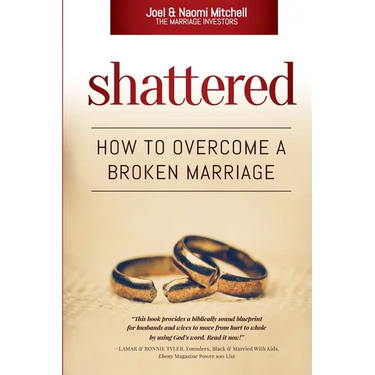 Shattered: How to Overcome a Broken Marriage