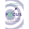Focus: How to Plan Strategy and Improve Execution to Achieve Growth