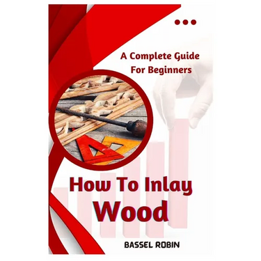 How To Inlay Wood: A Complete Guide For Beginners