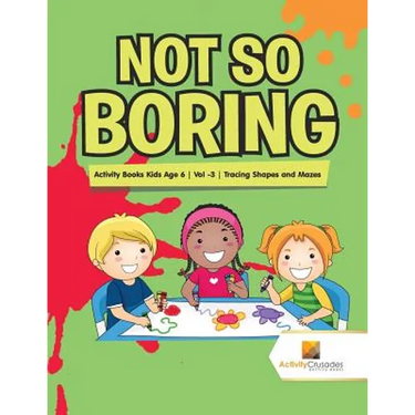 Not So Boring: Activity Books Kids Age 6 Vol -3 Tracing Shapes and Mazes