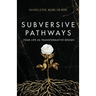 Subversive Pathways: Your Life as Transformative Design