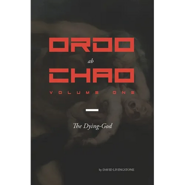 Ordo ab Chao: Volume One: The Dying-God