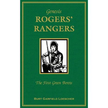 Genesis: Rogers Rangers: The First Green Berets: The Corps & the Revivals, April 6, 1758-December 24, 1783