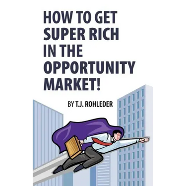 How to Get Super Rich in the Opportunity Market!