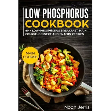 Low Phosphorus Cookbook: Main Course