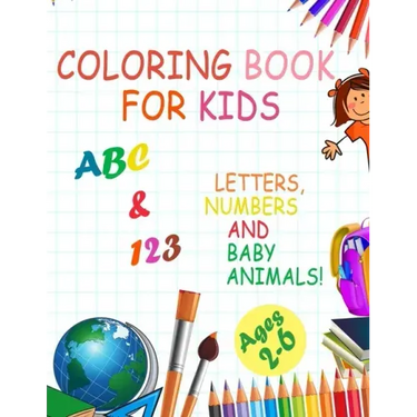 Coloring book for kids, Letters, Numbers and baby Animals! ABC & 123 Ages 2-6: 2020 high-quality black&white Numbers, Alphabet, Animals coloring book