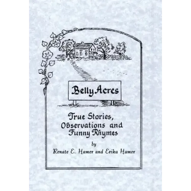Belly Acres: True Stories, Observations and Funny Rhymes