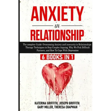 Anxiety in Relationship: 6 Books in 1: The complete Guide: Overcoming Anxiety, and Insecurity in Relationships, Therapy Techniques to Stop Coup