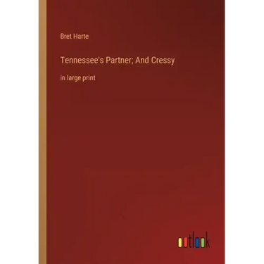 Tennessee's Partner; And Cressy: in large print