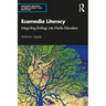 Ecomedia Literacy: Integrating Ecology Into Media Education