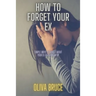 How to forget your ex: Simple ways to forget about your ex after break up
