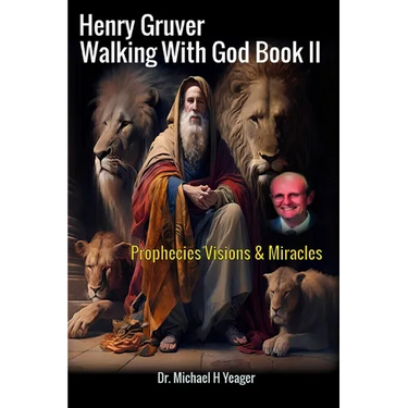 Henry Gruver - Walking With God Book II: Prophecies Visions & Miracles