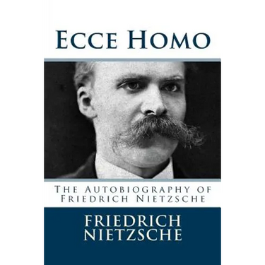 Ecce Homo: The Autobiography of Friedrich Nietzsche