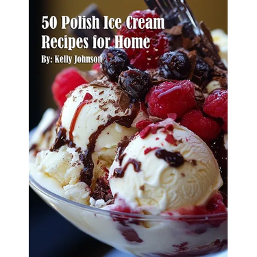 50 Polish Ice Cream Recipes for Home