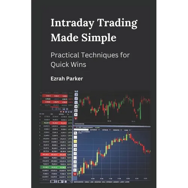 Intraday Trading Made Simple: Practical Techniques for Quick Wins