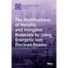 The Modifications of Metallic and Inorganic Materials by Using Energetic Ion/Electron Beams