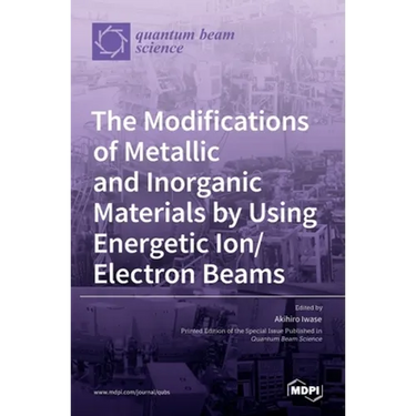 The Modifications of Metallic and Inorganic Materials by Using Energetic Ion/Electron Beams