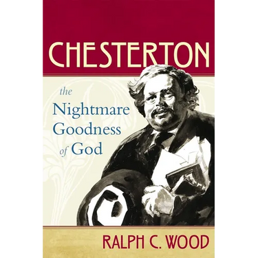 Chesterton: The Nightmare Goodness of God