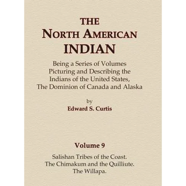 The North American Indian Volume 9 - Salishan Tribes of the Coast, The Chimakum and The Quilliute, The Willapa