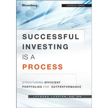 Successful Investing Is a Process: Structuring Efficient Portfolios for Outperformance