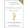 Building a Love That Lasts: The Seven Surprising Secrets of Successful Marriage