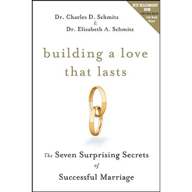 Building a Love That Lasts: The Seven Surprising Secrets of Successful Marriage
