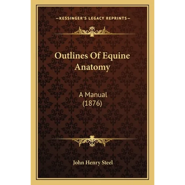 Outlines Of Equine Anatomy: A Manual (1876)