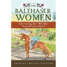 The Balthaser Women: Life Among the "Worldly" Pennsylvania Dutch