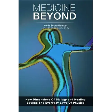 Medicine Beyond: Startling New Dimensions Of Health and Healing For The Future