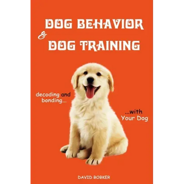 Dog Behavior and Dog Training: Decoding and Bonding with Your Dog