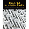 Blender 2.8 for technical drawing: Render 2D drawings for architecture, engineering, and design