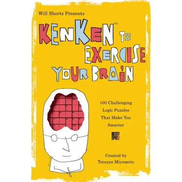 Will Shortz Presents Kenken to Exercise Your Brain: 100 Challenging Logic Puzzles That Make You Smarter