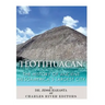 Teotihuacan: The History of Ancient Mesoamerica's Largest City